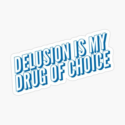 Delusion is my Drug of choice,delulu,I love being delulu,in my delulu era,delulu kind of girl,delusional,Staying delulu is the solulu, delulu meaning, delulu is the solulu,delulu,delulu kpop meaning,delulu is the solulu meme,aesthetic,go delulu,delusional,kpop,y2k Delulu Meaning, Staying Delulu, Being Delulu, Delulu Era, Kpop Y2k, Name Wallpaper, Aesthetic Stickers, I Got This, Surface Design