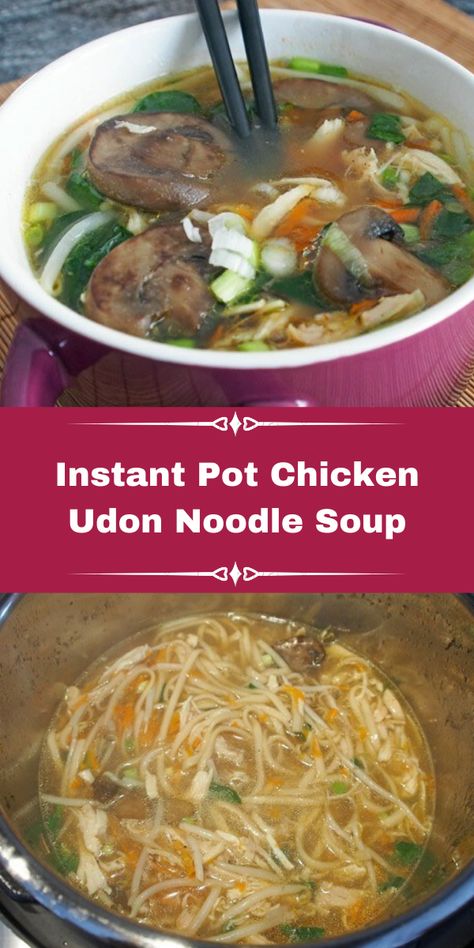 Chicken Udon Noodle Soup, Chicken Udon Soup, Chicken Udon Noodles, Chicken Udon, Udon Noodle Soup, Udon Noodle, Healthy Instant Pot, Instant Pot Soup, Udon Noodles