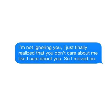 When Someone Ignores You, Ignoring Someone, You Dont Care, Message Quotes, The Notebook, Care About You, Love Cute, I Care, About Love