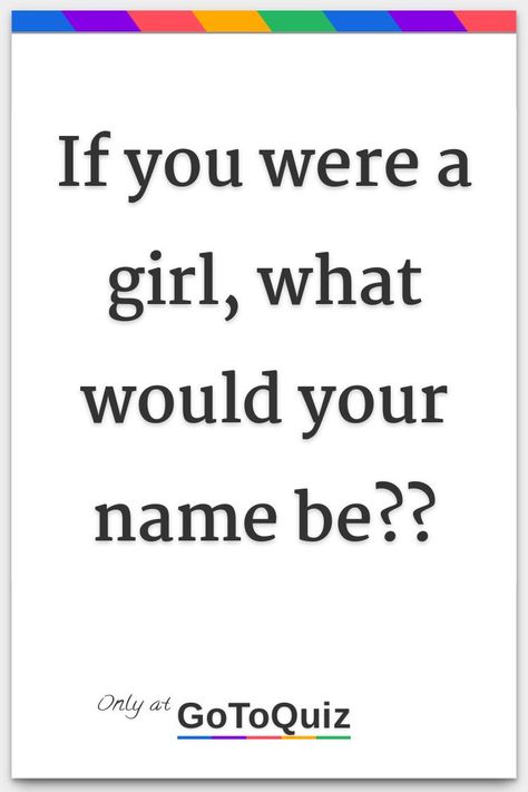 "If you were a girl, what would your name be??" My result: Rachel Transphobes Be Like, Fem Names, Genderfae Meaning, Trans Meaning, Gender Quiz, Trans Advice, Am I Trans, What Is My Name, Gender Test