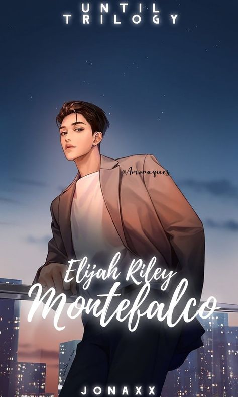 Elijah Riley Montefalco, Elijah Montefalco, Jonaxx Characters, Until Trilogy, Jonaxx Quotes, University Series Fanart, Jonaxx Boys, Wattpad Characters, Best Wattpad Books