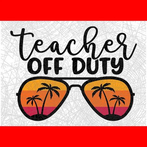 Teacher Off Duty, Teacher Summer, Summer Humor, Nurse Graduation, Funny Teacher, Cricut Craft Room, Svg Silhouette, Last Day Of School, Svg Funny