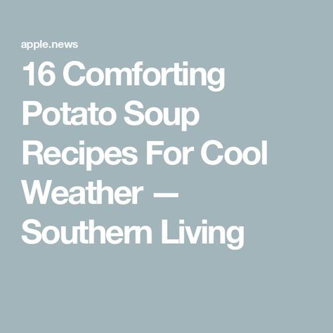 16 Comforting Potato Soup Recipes For Cool Weather — Southern Living Potato Soup Recipes, Dark And Cozy, Creamy Potato Soup, Potato Soup Recipe, Cozy Evening, Creamy Potato, Cool Weather, Potato Soup, Southern Living