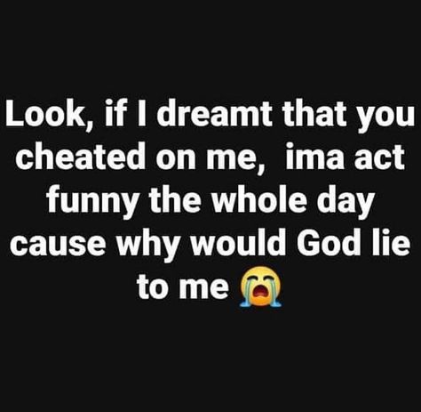 Me Cheat?, Cheating Quotes Funny, Cheating Quotes, You Cheated, Lie To Me, Funny Sayings, Facebook Posts, Have You Ever, Acting