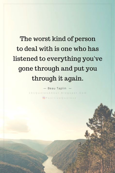 Quotes The worst kind of person to deal with is one who has listened to everything you've gone through and put you through it again. You Are The Worst Person, People Who Disappoint You Quotes, I'm Annoying, Go For It Quotes, Narcissistic People, Relationship Lessons, Deep Thinking, Kind Person, Bad Person