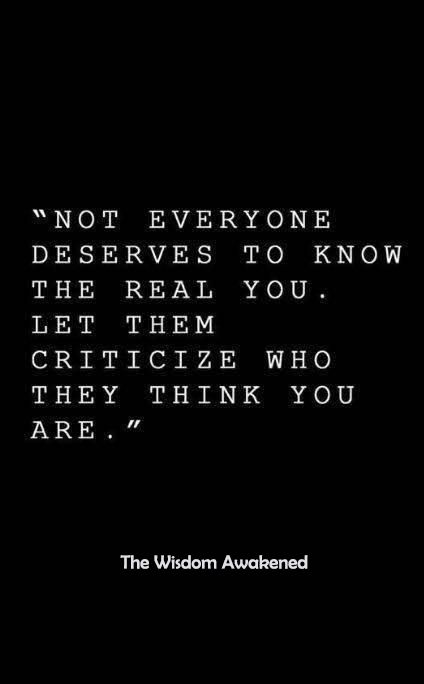 Not everyone deserves to know the real you. Not Everyone Gets The Same Version Of Me, I Look For You In Everyone, Not Everyone Deserves To Know The Real, Not Everyone Will Like You, Everyone Deserves To Be Loved, Not Everyone Will Like You And Thats Ok, Don’t Give People More Than They Deserve, You Get The Version Of Me You Deserve, Phoenix Feathers