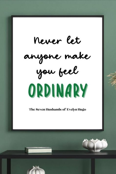 DesignsByLiaK original print - Never let anyone make you feel ordinary- perfect for a book nook or another reading area in your home! - Digital prints are a cost friendly option to adding meaningful designs to your favorite living areas. - Click the link below to view my Etsy shop :) - #etsy #sevenhusbands #evelynhugo #taylor #jenkins #reid #booknerd #booklover #digital #print #wall #art #decor #home #reader #booklovergift #giftforher #dreamer #ordinary Taylor Jenkins Reid, Evelyn Hugo, Reading Area, Quote Wall Art, Book Nook, Quote Wall, Book Nooks, Wall Art Quotes, Book Lovers Gifts