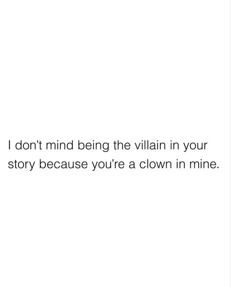 When People Make You The Villain, Clown Quotes Relationship, I Dont Mind Being The Villain, I’ll Be The Villain In Your Story, Im Ok With Being The Villain, Villain In Your Story Quotes, I Don’t Mind Being The Villain In Your Story, Clowns Quotes, I’ll Be The Villain Quotes