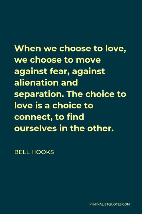 Bell Hooks Quotes Love, All About Love Bell Hooks Quotes, Love Is A Choice Quotes, All About Love Bell Hooks, Connect Quotes, Bell Hooks Quotes, Grad Quotes, Love Is A Choice, Bell Hooks