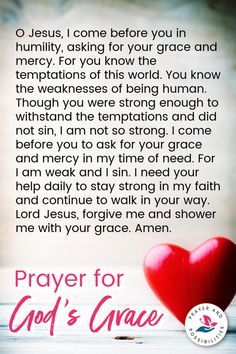 A daily prayer for God’s grace and mercy. Pray for God’s grace over your weaknesses, asking his forgiveness for your sins. Ask for God’s help to walk in his way. Prayers For Grace And Mercy, Prayer For Mercy And Grace, Prayers Of Forgiveness, Prayer For Forgiveness Of Sins, Forgiveness Prayers, Asking God For Forgiveness, Sinner Quotes, Encouraging Prayers, Prayer For Mercy