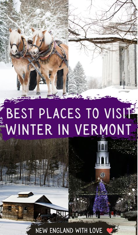 travel guide image that reads "best places to visit winter in vermont" with 4 photos of VT winter scenes behind Stowe Vermont Winter, Places To Visit In Vermont, February Winter, New England Winter, Vermont Winter, Winter Getaways, Vermont Vacation, Vermont Fall, Stowe Vt