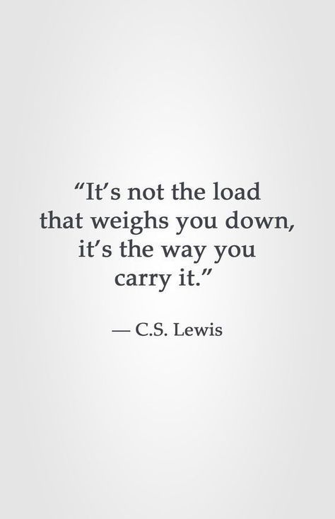 it's not the load that weighs you down Cs Lewis Quotes, Fina Ord, Motiverende Quotes, Cs Lewis, Quotable Quotes, A Quote, Great Quotes, Wisdom Quotes, Inspirational Words