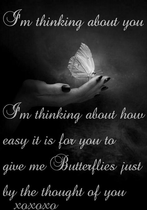 You give me butterflies You Give Me Butterflies Quotes, Butterfly Love Quotes, Butterflies Quotes, You Give Me Butterflies, Butterfly Love, Im Thinking About You, Butterfly Quotes, Give Me Butterflies, Thoughts Of You