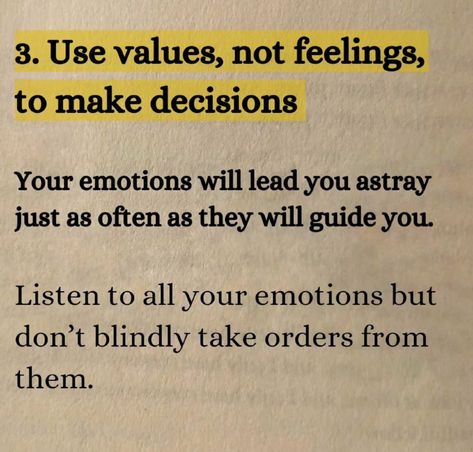 "Use values, not feelings, to make decisions. Your emotions will lead you astray just as often as they will guide you. Listen to all your emotions but don’t blindly take orders from them." This quote advises us to ground our decisions in our core values, while acknowledging emotions but not letting them dictate our actions.  📖 Values Over Feelings, pg. 67  #ValuesDriven #EmotionalIntelligence #MakeWiseChoices #DecideWithClarity #ceobookreviews Acknowledging Emotions, Decision Making Quotes, Values And Morals, Value Quotes, Learning Quotes, Core Values, Back On Track, All About Me!, Book Reviews