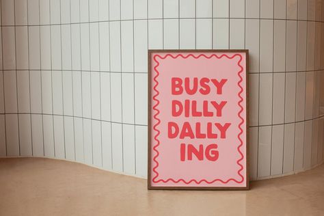 Busy Dilly Dallying Art Print | Pink Preppy Apartment Art Poster, Positive Bedroom Art Dorm Decor cool living room wall art decor trendy art Retro Typography Poster, Dilly Dallying, Preppy Apartment, Cool Living Room, Capricorn Art, Affirmation Wall, Pink Preppy, Apartment Art, Retro Typography