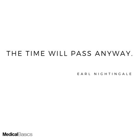 Time Will Pass Anyway Quote, The Time Will Pass Anyway Tattoo, The Time Will Pass Anyway, Earl Nightingale, Senior Quotes, Ali Quotes, Words Of Affirmation, Med School, Stay Wild