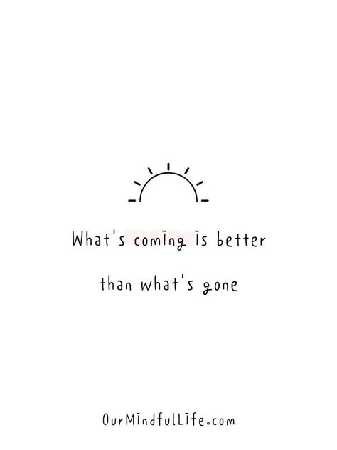 Inspiring Quotes About Relationships, Quotes To Leave Someone, What’s Coming Is Better Than What’s Gone Tattoo, Better Relationship Quotes, Better On My Own Quotes, Take It Or Leave It Quotes, What Is Coming Is Better Than What's Gone, Quotes To Find Yourself, Best Healing Quotes