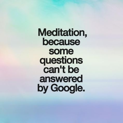 "Meditation, because some questions can't be answered by Google." Inspirerende Ord, Inspirational Quotes Pictures, Meditation Quotes, Yoga Quotes, Mindfulness Meditation, A Quote, Inspirational Quotes Motivation, Great Quotes, The Words