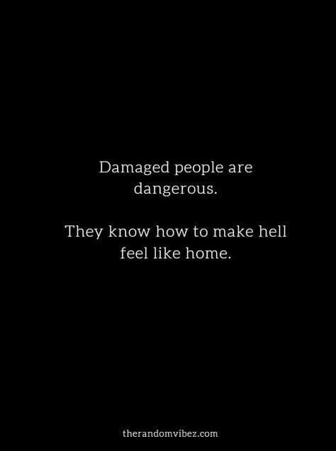 Inner Demons Quotes, Devilish Quote, Damaged People, Damaged People Are Dangerous, Quotes About Love And Life, Feeling Disappointed, Demonic Quotes, Heartless Quotes, Evil Quotes