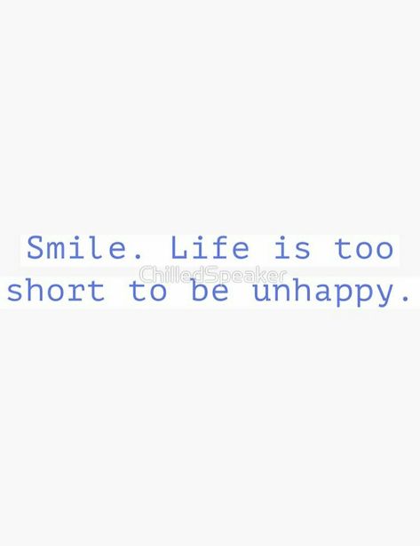 Smile life is too short, quote, blue, text. Life Is Too Short Quotes Happiness Smile, Friends And Lovers Quotes, Best Short Quotes, Smile Tattoo, Short Quote, Trying To Be Happy, Yourself Quotes, Life Is Too Short Quotes, Lovers Quotes