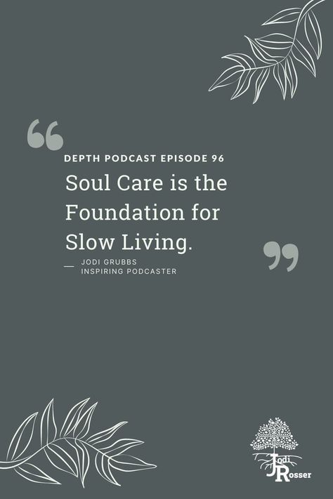 Do you find it hard to slow down? Would you classify your life as busy? Jodi Grubbs, a fellow podcaster, talks about slow living on the Depth Podcast Episode 96. She shares with us about her podcast, Our Island in the City, as well as why slow living is her life message. This revelation that she discovered recently is one of my favorite parts of the episode. I love how God never wastes any of our pain. We also talk about soul-care and its importance in slowing down in life. Following God, God's Perfect Timing, Parenting Adult Children, College Kids, How He Loves Us, Best Blogs, Family Relationships, Slow Living, Her. Book