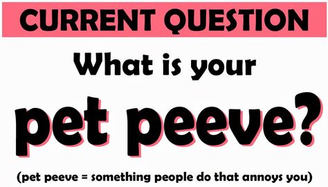 Entertainment News and Opinion on InfoNubia: What Are Your Top 5 Pet Peeves? Pet Peeves Annoying Things, John Keats Poems, Dealing With Frustration, Annoying Things, Winter Bulletin Boards, Pet Peeves, English Class, Small Things, Your Pet