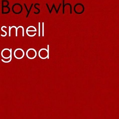 Boys who smell yummy :-) His Smell Quotes, Smell Quotes, Things About Boyfriends, Things To Do With Boys, Boy Quotes, Crock Pot Slow Cooker, Boyfriend Quotes, Perfect Boy, Heart Eyes