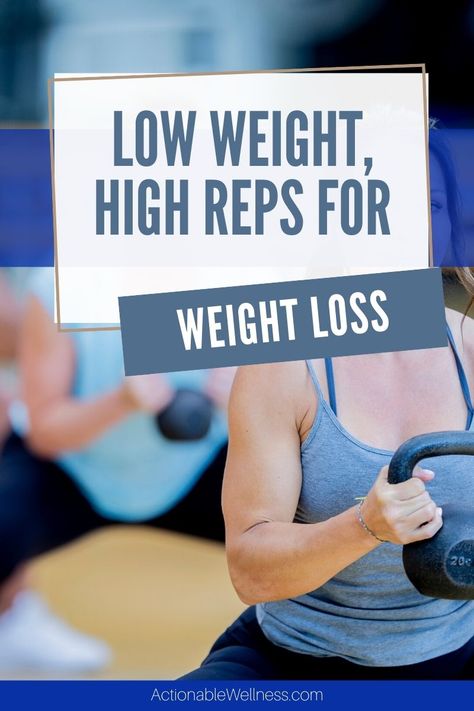 Low Weight, High Reps for Weight Loss-Actionable Wellness High Rep Low Weight Workouts Strength Training, High Rep Low Weight Workouts, Low Weight High Rep Workouts, Weight Lifting For Fat Loss, Heavy Weight Lifting, Ways To Burn Fat, Lifting Weights, Lose 50 Pounds, Fat Burning Workout