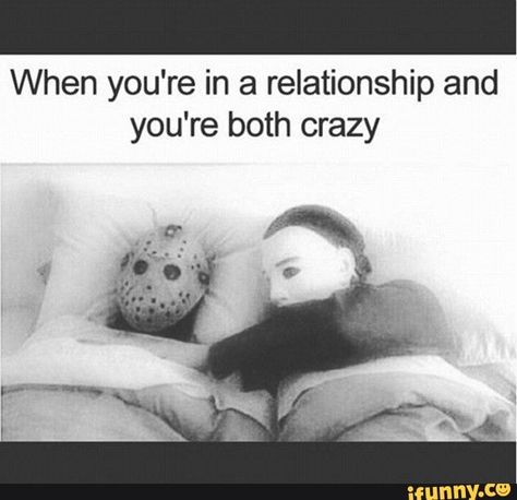 When you're in a relationship and you're both crazy – popular memes on the site iFunny.co #fridaythe13th #movies #horror #spooky #halloween #jason #micheal #sleepover #relationshipgoals #when #youre #relationship #crazy #pic Funny Girlfriend Memes, Girlfriend Quotes Funny, Romantic Memes, National Girlfriend Day, Funny Couple Pictures, Best Girlfriend Ever, Memes For Him, Sweet Pictures, Funny Relationship Memes