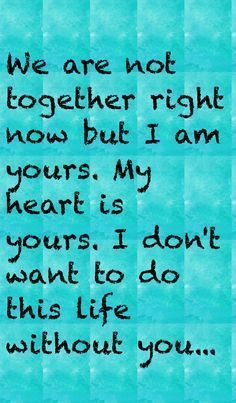 You Want A Piece Of Me Shirt, I Want To Be Your Forever, I Can't Do This Without You Quotes, My Heart Will Always Be Yours, I Can’t Do It Without You, Will You Be Mine Forever, Don’t Let Me Go, I'll Wait For You Quotes Relationships, I Want To Be With You Forever