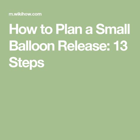 How to Plan a Small Balloon Release: 13 Steps Balloon Memorial Release, Balloon Release Memorial Ideas Birthday, Memorial Balloon Release Ideas, Ballon Release Memorial Ideas, Balloon Release Memorial Ideas, Balloon Release Memorial, Balloon Release Ideas, Helium Balloons Diy, Visual Planning