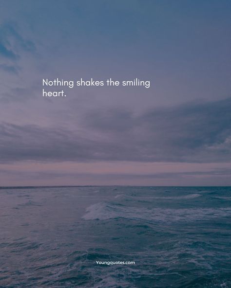 Nothing shakes the smiling heart.” – Santosh Kalwar Smiles Quotes, Smile Sayings, Smile Quotes Inspirational, Smile Quotes Happy, Heartful Quotes, Quotes About Smiling, Smile Quotes Funny, Smile Quotes Beautiful, Young Quotes