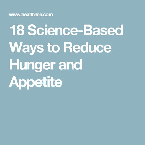 18 Science-Based Ways to Reduce Hunger and Appetite Be More Positive, Curb Appetite, Eat Less, More Protein, Reduce Appetite, Natural Healing Remedies, Mental Health And Wellbeing, Scar Tissue, Weight Reduction