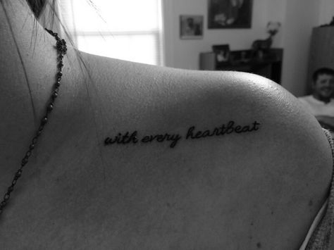 With Every Heartbeat Tattoo, Mark 10 9, Heartbeat Tattoo, Tattoo Quote, Bone Tattoo, Tattoo Shoulder, Collar Bone Tattoo, Collar Bone, Best Friend Tattoos