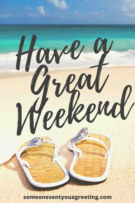 Have Great Weekend, Have An Awesome Weekend, Good Weekend Wishes, Have A Good Weekend Image, Hello Weekend Quotes, Have A Nice Weekend Quotes, Holiday Weekend Quotes, Good Weekend Quotes, Nice Weekend Wishes