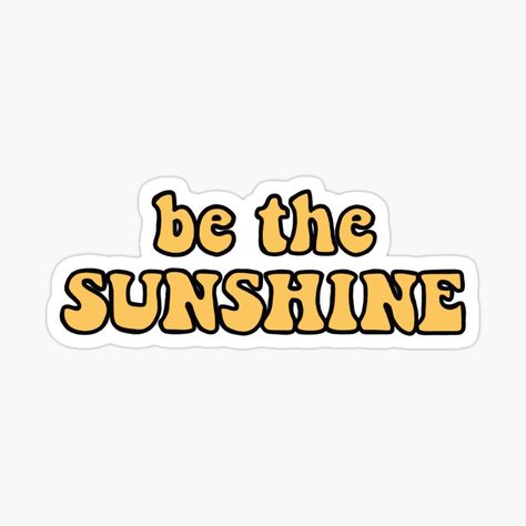 Get my art printed on awesome products. Support me at Redbubble #RBandME: https://www.redbubble.com/i/sticker/Yellow-Be-The-Sunshine-by-rebekahmarkes/53604346.JCQM3?asc=u Sunshine Sticker, Yellow Quotes, Be The Sunshine, Art Life, Yellow Aesthetic, Quote Stickers, Glossier Stickers, The Sunshine, Quote Aesthetic