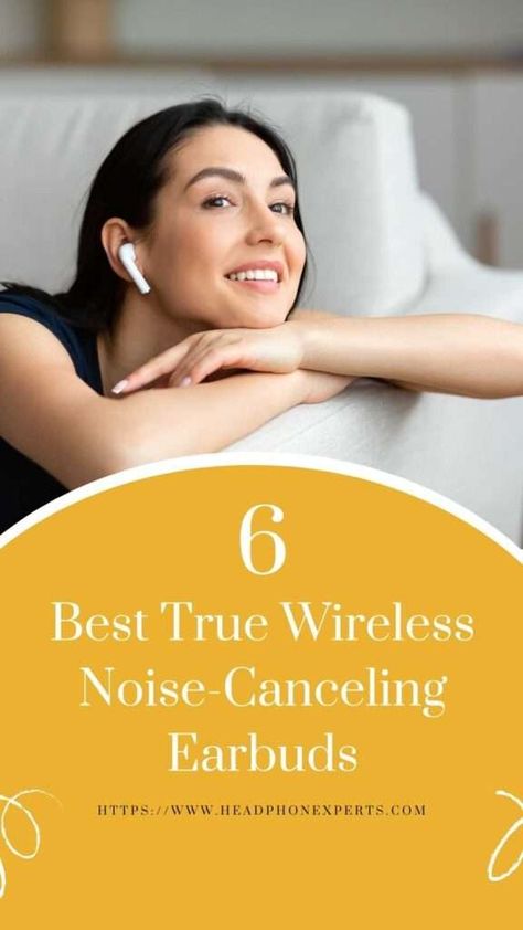 Best True Wireless Noise-Canceling Earbuds 16 Best Noise Cancelling Earbuds, Best Earbuds, Noise Cancelling Earbuds, Cool Tech Gadgets, Voice Assistant, Bluetooth Earbuds, Active Noise Cancellation, Wireless Technology, Wireless Earbuds