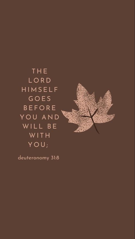 Dark Brown Wallpaper, Fall Bible Verses, Deuteronomy 31 8, Scripture Wallpaper, Bible Verse Background, Bible Quotes Wallpaper, Christian Bible Quotes, Inspirational Quotes God, Jesus Is Life