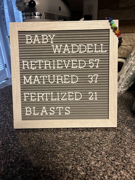 Ivf Board Ideas, Egg Retrieval Ivf Letter Board, Ivf Photo Ideas, Ivf Letterboard Ideas, Ivf Egg Retrieval, Egg Retrieval, Ivf Pregnancy, Ivf Journey, Ivf Baby