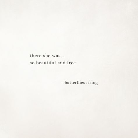 there she was… so beautiful and free  – butterflies rising She’s So Beautiful Quotes, She Has A Beautiful Soul Quotes, She's So Pretty Quotes, She Is Amazing Quotes, Tiny Quotes Beautiful, She Captions, She Quotes Deep, Rise Quotes, Short Meaningful Quotes