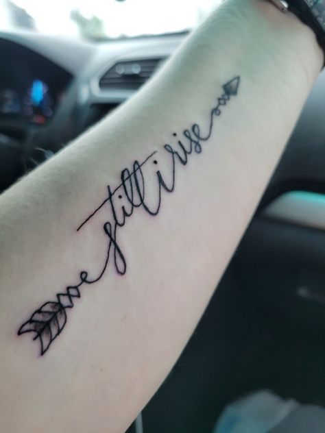 Tattoos For Overcoming, I Will Rise Tattoo, Still I Rise Tattoos For Women, Tattoo Phrases For Women, Beautifully Broken Tats, Kindness Tattoo Ideas, Beauty From Ashes Tattoo, Strength Tattoos For Women, Still I Rise Tattoo Ideas