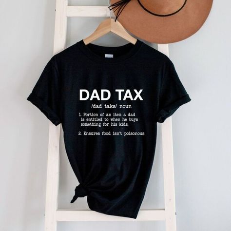 Funny Dad Tax Shirt, Dad Father Birthday Gift, Fathers Day Tee Shirt Quilt Size Chart, Father Birthday, Husband Shirts, Funny Dad Shirts, Christmas Gift For Dad, Sarcastic Shirts, Shirt Quilt, Family Shirt, Dad Humor