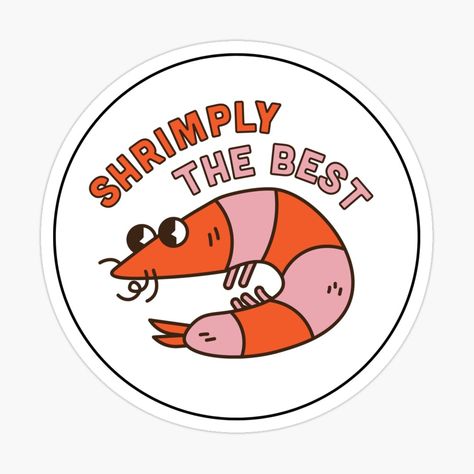 Get my art printed on awesome products. Support me at Redbubble #RBandME: https://www.redbubble.com/i/sticker/You-are-shrimply-the-best-by-Deshyner/111689262.EJUG5?asc=u Pepper Lunch, Shrimply The Best, New Sticker, Top Artists, Sticker Design, Wellness Design, Tatting, Sell Your Art, Awesome Products