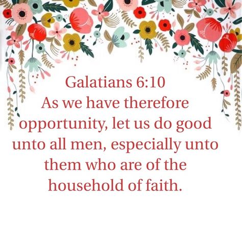 Galatians 6:10 Christian Mentoring, Galatians 6 10, Verses Bible, Galatians 6, Righteousness Of God, King James Bible Verses, Good Motivation, King James Bible, Scripture Journaling