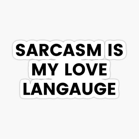 Sarcasm Is My Love Language. Funny Sarcastic Saying. This design is the perfect gift for family and friends that love an inappropriate sarcastic pop culture saying. The simple typographic statement is great on a T-Shirt, Tank Top, Hoodie, Tote Bag or Homew • Millions of unique designs by independent artists. Find your thing. Pop Culture Quotes Funny, Sarcasm Is My Love Language, Sarcasm Stickers, Sarcastic Love Quotes, Language Funny, Pop Culture Quotes, Sarcastic Stickers, I Love Sarcasm, Short Instagram Quotes