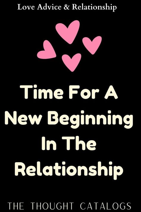 Time For A New Beginning In The Relationship Fresh Start Quotes Relationships, Fresh Start Quotes, Love Advice Quotes, Love Letters To Your Boyfriend, Start Quotes, Horoscope Love Matches, Female Quotes, Love Quotes For Him Romantic, Love Compatibility