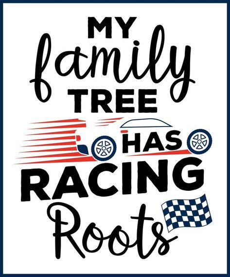 My family tree has racing roots. Car racing quote, racing saying vector design for t shirt, sticker, print, postcard, poster. Sport Car racing with adventures slogan Car Racing Quotes, T Shirt Sticker, My Family Tree, Poster Sport, Racing Quotes, Design For T Shirt, Shirt Sticker, Sport Car, Car Racing