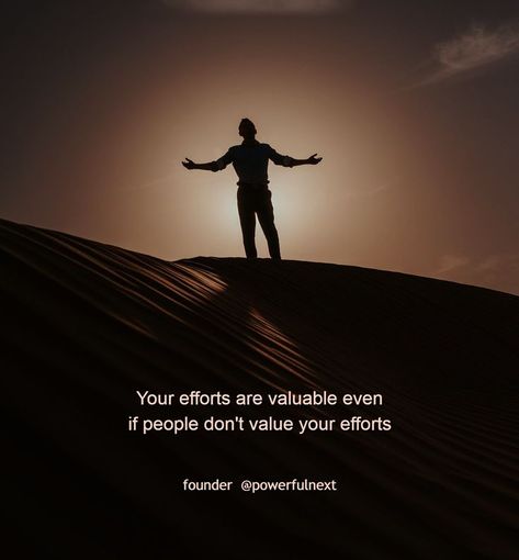 Your efforts are valuable even if people don't value your efforts Efforts Quotes, Effort Quotes, Value Quotes, Kalam Quotes, People Quotes, Better Life Quotes, Better Life, Life Quotes, Quotes