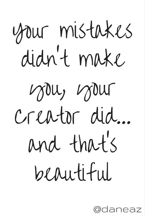 Your mistakes didn't make you, your Creator did... and that's beautiful. You are more than your mistakes, you are a lovely and beautiful human being. Your accomplishments or status doesn't define you. God does and what He says about you does. Remember that. Perfect Sayings, God Forgives, Beautiful Human, Encouraging Quotes, Perfection Quotes, Sarcastic Quotes Funny, Human Being, Forgive Me, Inner Child