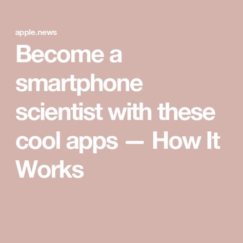 Become a smartphone scientist with these cool apps — How It Works Cool Apps, Data Gathering, Best Apps, Tips And Tricks, It Works, How To Become, Smartphone